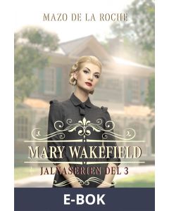 Mary Wakefield - Jalna 3, E-bok