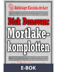 Dick Donovan: Mortlakekomplotten. Återutgivning av text från 1895, E-bok