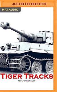 Tiger Tracks: The Classic Panzer Memoir