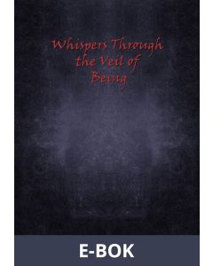 Whispers Through the Veil of Being, E-bok