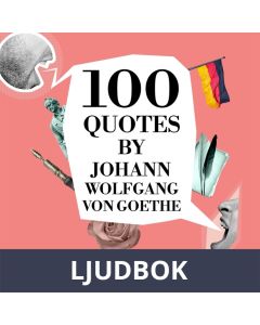 100 Quotes by Johann Wolfgang von Goethe, Ljudbok