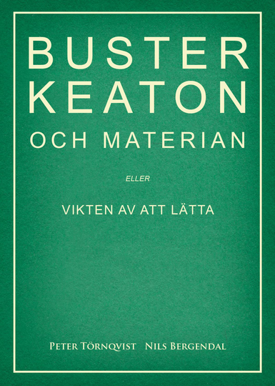 Buster Keaton Och Materian - Eller Vikten Av Att Lätta