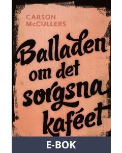 Balladen om det sorgsna kaféet : och sju noveller, E-bok