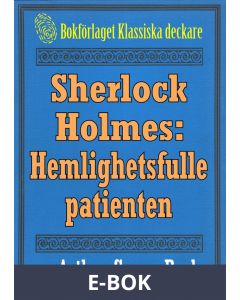 Sherlock Holmes: Äventyret med den hemlighetsfulle patienten - Återutgivning av text från 1918, E-bok