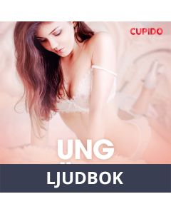 Ung kärlek - erotiska noveller, Ljudbok